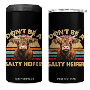 Highland Cow 4 in 1 Can Cooler Tumbler Dont Be A Salty Heifer TS10 One Size: 16 oz Black Print Your Wear