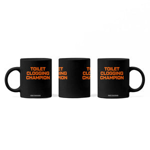 Toilet Clogging Champion Coffee Mug Funny Dirty Saying TS10 Print Your Wear
