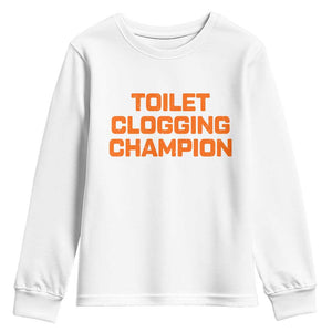 Toilet Clogging Champion Youth Sweatshirt Funny Dirty Saying TS10 White Print Your Wear