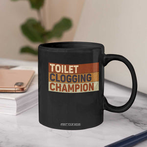 Toilet Clogging Champion Coffee Mug TS10 Print Your Wear
