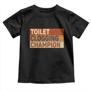 Toilet Clogging Champion Toddler T Shirt TS10 Black Print Your Wear