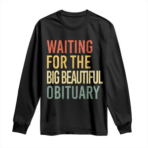 Waiting For Big Beautiful Obituary Long Sleeve Shirt TS10 Black Print Your Wear