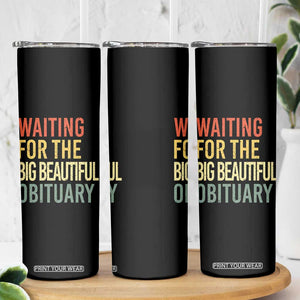 Waiting For Big Beautiful Obituary Skinny Tumbler TS10 Print Your Wear