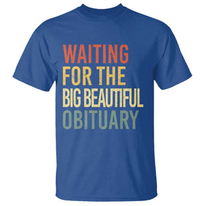 Waiting For Big Beautiful Obituary T Shirt TS10 Royal Blue Print Your Wear