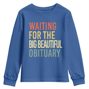 Waiting For Big Beautiful Obituary Youth Sweatshirt TS10 Royal Blue Print Your Wear