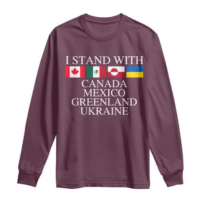 I Stand With Canada Mexico Greenland Ukraine Long Sleeve Shirt Solidarity Flags Political Statement TS10 Maroon Print Your Wear