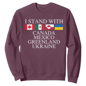 I Stand With Canada Mexico Greenland Ukraine Sweatshirt Solidarity Flags Political Statement TS10 Maroon Print Your Wear