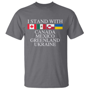 I Stand With Canada Mexico Greenland Ukraine T Shirt - Solidarity Flags Political Statement Tee TS10 Charcoal Print Your Wear