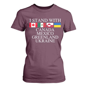 I Stand With Canada Mexico Greenland Ukraine T Shirt For Women Solidarity Flags Political Statement TS10 Maroon Print Your Wear