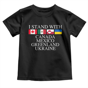 I Stand With Canada Mexico Greenland Ukraine Toddler T Shirt Solidarity Flags Political Statement TS10 Black Print Your Wear