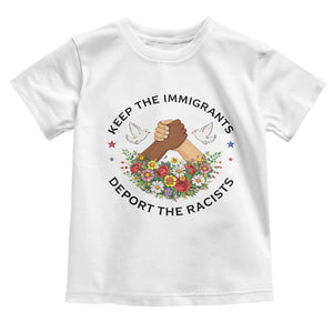 Keep The Immigrants Deport The Racist Toddler T Shirt Floral FDT TS10 White Print Your Wear