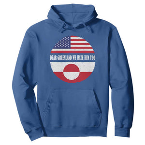 Dear Greenland We Hate Him Too Hoodie Political Protest Greenlander American Flag TS10 Royal Blue Print Your Wear