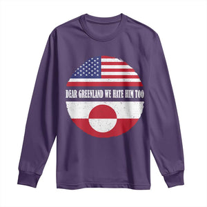 Dear Greenland We Hate Him Too Long Sleeve Shirt Political Protest Greenlander American Flag TS10 Purple Print Your Wear