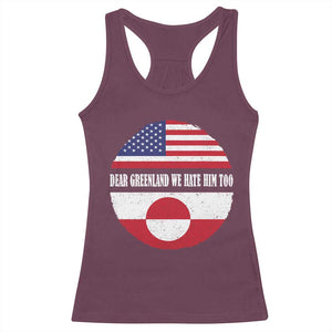 Dear Greenland We Hate Him Too Racerback Tank Top Political Protest Greenlander American Flag TS10 Maroon Print Your Wear
