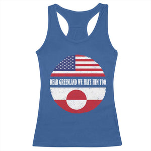 Dear Greenland We Hate Him Too Racerback Tank Top Political Protest Greenlander American Flag TS10 Royal Blue Print Your Wear