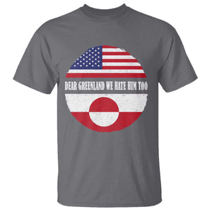Dear Greenland We Hate Him Too T Shirt Political Protest Greenlander American Flag TS10 Charcoal Print Your Wear