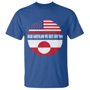 Dear Greenland We Hate Him Too T Shirt Political Protest Greenlander American Flag TS10 Royal Blue Print Your Wear