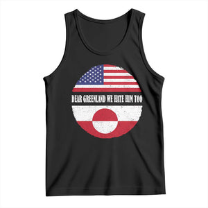 Dear Greenland We Hate Him Too Tank Top Political Protest Greenlander American Flag TS10 Black Print Your Wear