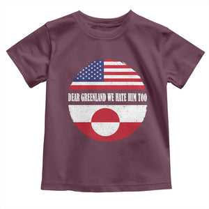 Dear Greenland We Hate Him Too Toddler T Shirt Political Protest Greenlander American Flag TS10 Maroon Print Your Wear