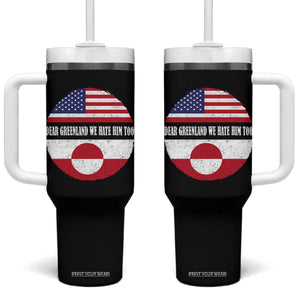 Dear Greenland We Hate Him Too Tumbler With Handle Political Protest Greenlander American Flag TS10 One Size: 40 oz Black Print Your Wear