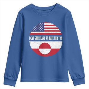 Dear Greenland We Hate Him Too Youth Sweatshirt Political Protest Greenlander American Flag TS10 Royal Blue Print Your Wear
