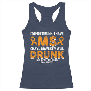 I'm Not Drunk I Have MS Racerback Tank Top Orange Ribbon Multiple Sclerosis Awareness TS10 Navy Print Your Wear