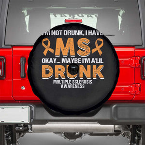 I'm Not Drunk I Have MS Spare Tire Cover Orange Ribbon Multiple Sclerosis Awareness TS10 Black Print Your Wear