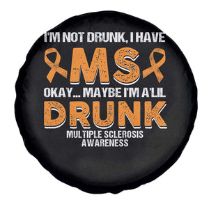 I'm Not Drunk I Have MS Spare Tire Cover Orange Ribbon Multiple Sclerosis Awareness TS10 Print Your Wear