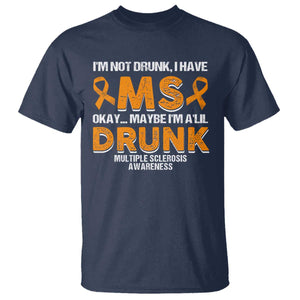 I'm Not Drunk I Have MS T Shirt Orange Ribbon Multiple Sclerosis Awareness TS10 Navy Print Your Wear
