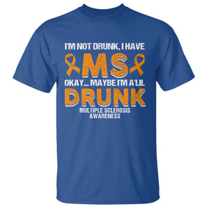 I'm Not Drunk I Have MS T Shirt Orange Ribbon Multiple Sclerosis Awareness TS10 Royal Blue Print Your Wear