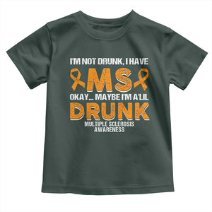 I'm Not Drunk I Have MS Toddler T Shirt Orange Ribbon Multiple Sclerosis Awareness TS10 Dark Forest Green Print Your Wear