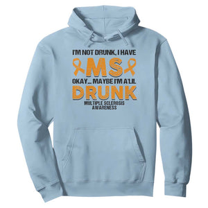 Multiple Sclerosis Awareness Hoodie Orange Ribbon I'm Not Drunk I Have MS TS10 Light Blue Print Your Wear