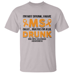 Multiple Sclerosis Awareness T Shirt Orange Ribbon I'm Not Drunk I Have MS TS10 Ice Gray Print Your Wear