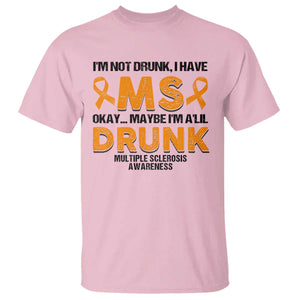 Multiple Sclerosis Awareness T Shirt Orange Ribbon I'm Not Drunk I Have MS TS10 Light Pink Print Your Wear