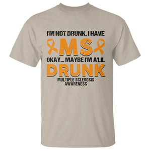 Multiple Sclerosis Awareness T Shirt Orange Ribbon I'm Not Drunk I Have MS TS10 Sand Print Your Wear