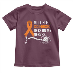 Multiple Sclerosis Awareness Toddler T Shirt Orange Ribbon MS Gets On My Nerves TS10 Maroon Print Your Wear