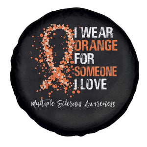 Multiple Sclerosis Awareness Spare Tire Cover Orange Ribbon Wear Orange For Someone I Love TS10 Print Your Wear