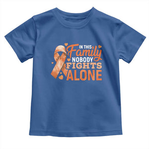 Multiple Sclerosis Awareness Toddler T Shirt Orange Ribbon In This Family Nobody Fights Alone TS10 Royal Blue Print Your Wear
