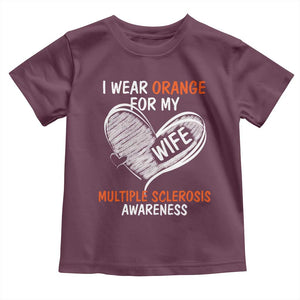 Multiple Sclerosis Awareness Toddler T Shirt Orange Ribbon I Wear Orange For My Wife TS10 Maroon Print Your Wear