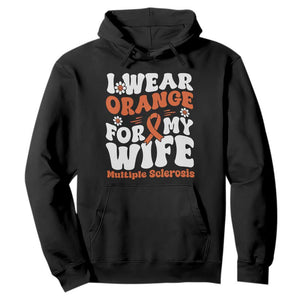 Multiple Sclerosis Awareness Hoodie Orange Ribbon I Wear Orange For My Wife Fight MS TS10 Black Print Your Wear