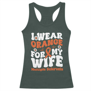 Multiple Sclerosis Awareness Racerback Tank Top Orange Ribbon I Wear Orange For My Wife Fight MS TS10 Dark Forest Green Print Your Wear