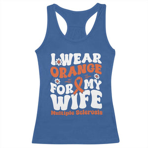 Multiple Sclerosis Awareness Racerback Tank Top Orange Ribbon I Wear Orange For My Wife Fight MS TS10 Royal Blue Print Your Wear