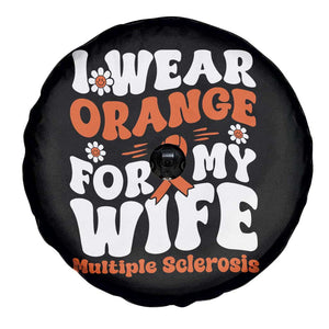 Multiple Sclerosis Awareness Spare Tire Cover Orange Ribbon I Wear Orange For My Wife Fight MS TS10 Print Your Wear