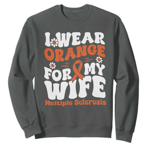 Multiple Sclerosis Awareness Sweatshirt Orange Ribbon I Wear Orange For My Wife Fight MS TS10 Dark Heather Print Your Wear