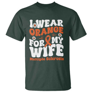 Multiple Sclerosis Awareness T Shirt Orange Ribbon I Wear Orange For My Wife Fight MS TS10 Dark Forest Green Print Your Wear