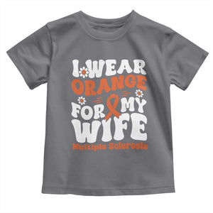 Multiple Sclerosis Awareness Toddler T Shirt Orange Ribbon I Wear Orange For My Wife Fight MS TS10 Charcoal Print Your Wear
