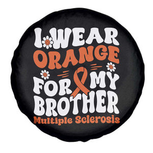 Multiple Sclerosis Awareness Spare Tire Cover Orange Ribbon I Wear Orange For My Brother Fight MS TS10 Print Your Wear