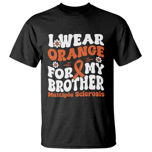 Multiple Sclerosis Awareness T Shirt Orange Ribbon I Wear Orange For My Brother Fight MS TS10 Black Print Your Wear