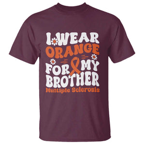 Multiple Sclerosis Awareness T Shirt Orange Ribbon I Wear Orange For My Brother Fight MS TS10 Maroon Print Your Wear