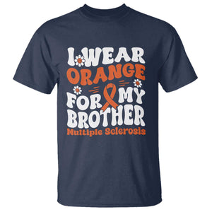 Multiple Sclerosis Awareness T Shirt Orange Ribbon I Wear Orange For My Brother Fight MS TS10 Navy Print Your Wear